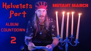 Helvetets Port album countdown 2 Mutant March [upl. by Anayk448]