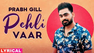 Pehli Vaar Lyrical  Prabh Gill  Latest Punjabi Songs 2020  Speed Records [upl. by Llenrahs]