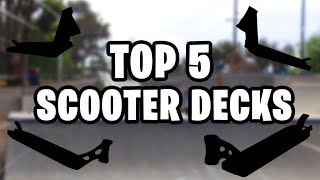 MY TOP 5 SCOOTER DECKS [upl. by Iaras]