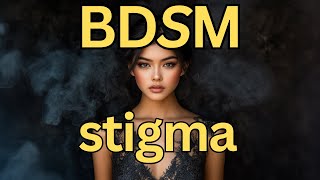 How BDSM Is POWERED by Stigma [upl. by Atile]