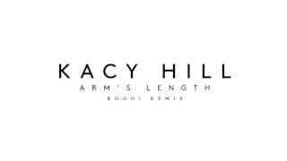 Kacy Hill  Arms Length Bodhi Remix [upl. by Teillo]