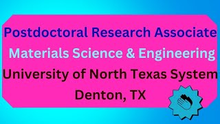 Postdoctoral Research Associate Materials Science amp Engineering University of North Texas System [upl. by Scales]