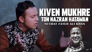 Kiven Mukhre Ton Nazran Hatawan  Nusrat Fateh Ali Khan  Moeen Qawaal [upl. by Morrissey]