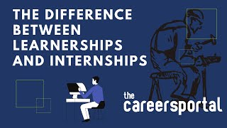 What Is The Difference Between An Internship And A Learnership  Careers Portal [upl. by Ocir]