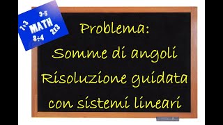 Problema guidato su somme di angoli Risoluzione con sistema lineare [upl. by Lidah453]