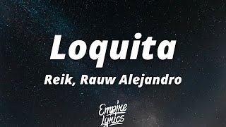 Reik Rauw Alejandro  Loquita LetraLyrics  Loquita me encanta cuando te lo quitas [upl. by Kolk884]