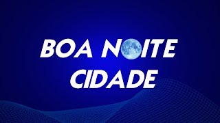 Boa Noite Cidade 29102024 [upl. by Jaymie38]