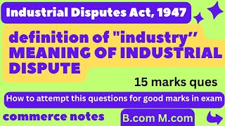 Definition of Industry  MEANING OF INDUSTRIAL DISPUTE  THE INDUSTRIAL DISPUTES ACT 1947  Bcom [upl. by Enelram994]