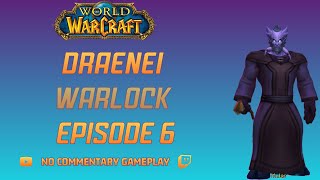 World of Warcraft Playthrough Draenei Warlock Ep 6 [upl. by Assed]