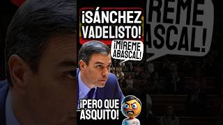 ¡SÁNCHEZ en Modo SOBERBIO💥 Abascal le Responde y Revienta el Debate [upl. by Frida]