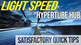 SATISFACTORY QUICK TIPS Über die Map in 05s  LIGHT SPEED HYPERTUBE HUB GUIDE [upl. by Siusan219]