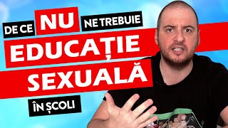 DE CE NU NE TREBUIE EDUCAȚIE SEXUALĂ ÎN ȘCOLI [upl. by Renard368]