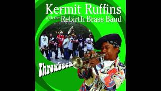 Its Later Than You Think by Kermit Ruffins and Rebirth Brass Band from Throwback [upl. by Iggie405]