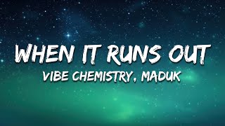 Vibe Chemistry amp Maduk  When It Runs Out feat Felix Samuel lyrics [upl. by Issej]