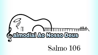 Salmo 106  Dai graças ao Senhor porque ele é bom porque eterna é a sua misericórdia [upl. by Enyledam]