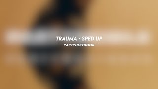 TRAUMA partynextdoor sped up [upl. by Bogoch]