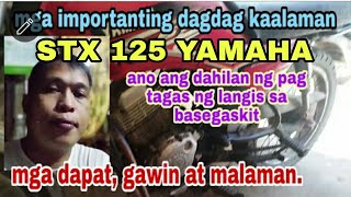 STX 125 YAMAHA ano ang dahilan ng pag tagas ng langis sa basegaskit [upl. by Daphne]