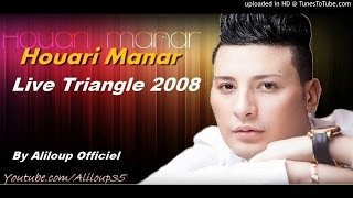 ♫ Houari Manar Live Triangle 2008 ♫  Part 2 [upl. by Zanas]