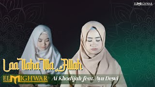 Laa Ilaha Illa Allah  Ai Khodijah feat Ayu Dewi  Elmighwar Music Video [upl. by Adiel814]