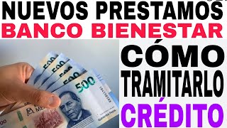 💲Nuevos préstamos BANCO BIENESTAR TARJETAS CRÉDITOS CUENTAS Y MÁS 🤩 [upl. by Burwell47]