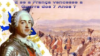 E se a França vencesse a Guerra dos 7 Anos [upl. by Ennaharas939]