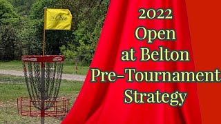 2022 DGPT The Open at Belton Pretournament Strategy [upl. by Ydwor]