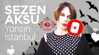 Sezen AKSU Yansın İstanbul Bu gece Remix Deep House [upl. by Niles]