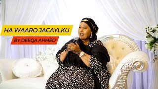 HEES  DEEQA AHMED HA WAARO JACAYLKU  OFFICIAL MUSIC 4K VIDEO  HEES CUSUB 2022 [upl. by Arriet]