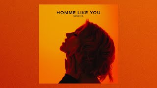 HOMME LIKE YOU  SARAH B [upl. by Eibrab834]