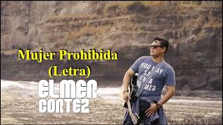 MUJER PROHIBIDA Letra  Elmer Cortez [upl. by Aveneg]