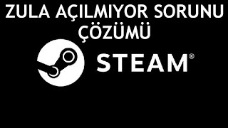 Steam Zula Açılmıyor Sorunu Çözümü [upl. by Atsira]