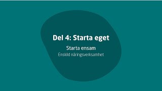 Del 4 Starta eget – Starta ensam – Enskild näringsverksamhet [upl. by Oicelem860]