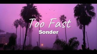 Sonder  Too Fast Lyrics [upl. by Tadashi]