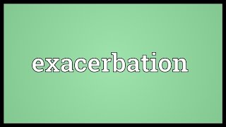 Exacerbation Meaning [upl. by Yran]