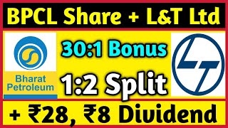 BPCL Latest 🚨 LampT Ltd • Stocks Declared High Dividend Bonus amp Split With Ex Dates [upl. by Eivets]