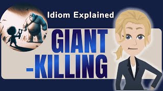 Giantkilling Explained in Detail  English Idiom Lesson [upl. by Lytsirk429]