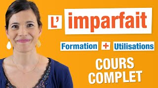 Imparfait  Cours COMPLET  Formation et Utilisations [upl. by Airtap]