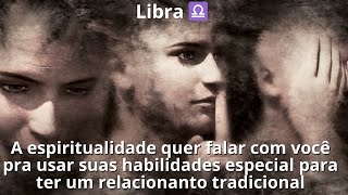 A espiritualidade quer falar com vc Libra pra usar suas habilidades especial para ter uma relação [upl. by Gaelan]