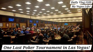 One Last Poker Tournament In Las Vegas  My Vegas Life  Las Vegas Sports Betting amp Poker Vlog [upl. by Prakash]