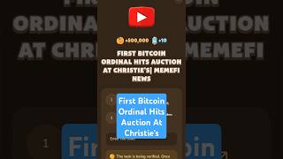 First Bitcoin Ordinal Hits Auction At Christies  MemeFi Video Code [upl. by Acim]