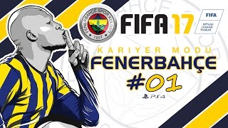 FIFA 17 FENERBAHÇE Kariyer 01 ★ Yeni Sezon  Hedeflerin Hepsi Büyük  ★ PS4 [upl. by Charmain]