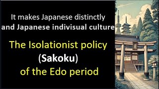 Making Japanese distinctly and indivisual culture The isolationist policy sakoku of the Edo period [upl. by David361]