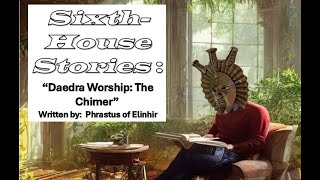 Dagoth Ur reads quotDaedra Worship The Chimerquot  SixthHouse Stories [upl. by Kalman]