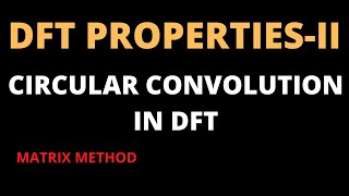 Circular Convolution PropertyDFTWith Proof Matrix Method for Computing Circular DFT [upl. by Thevenot]