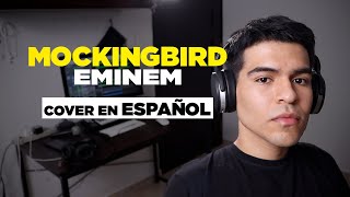 Mockingbird  Eminem Cover en español  Spanish cover [upl. by Tenom608]