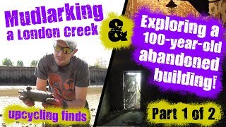 Part 1  Mudlarking a London Creek amp Exploring a 100yearold Abandoned Building [upl. by Ttihw]