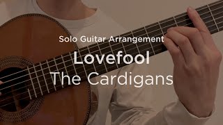 Lovefool by The Cardigans Acoustic Version  Classical Guitar  Fingerstyle Arrangement [upl. by Ahsiken]