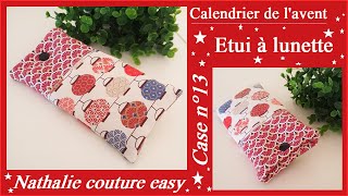 🎅1 jour1 tutoriel Calendrier de lavent case n°13 létui à lunette Nathalie couture easy [upl. by Ahtelat786]