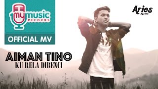 Aiman Tino  Ku Rela Dibenci Official Music Video [upl. by Laitselec]