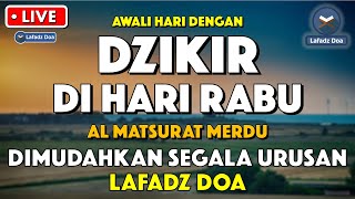 Dzikir Pagi Pembuka Rezeki HARI RABU  Doa Pembuka Rezeki Dari Segala Penjuru  Zikir Pagi [upl. by Aziar538]